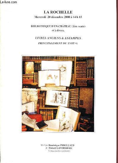 Catalogue de vente aux enchres : 20 dcembre 2000 - La Rochellle : bibliothque d'un chteau (1re vente) et  divers : livres anciens et estampes, principalement du XVIIIe