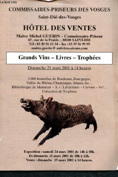 Catalogue de vente aux enchres : 25 Mars 2001 - Htel des ventes - Saint-Di-Des-Vosges : Grands vins (2000 bouteilles de Bordeaux, Bourgogne), livres (Bibliothque de Mr X., littrature, curiosa), trophes