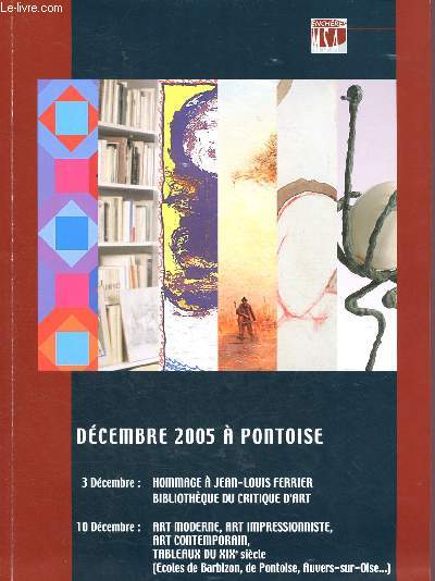 Catalogue de ventes aux enchres - 3 et 10 Dcembre 2005 - Pontoise : livres, bibliothqye du critique d'art Jean-Louis Ferrier - Art impressionniste, moderne, contemporain, tableaux du XIXe ...