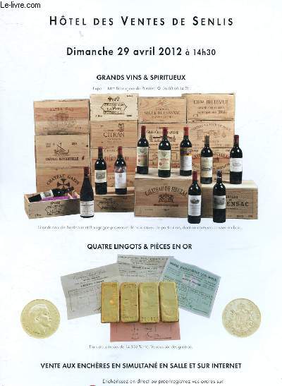 Catalogue de ventes aux enchres - 29 avril 2012 - Htel des ventes de Senlis : grands vins & spiritueux, quatre lingots et pices en or