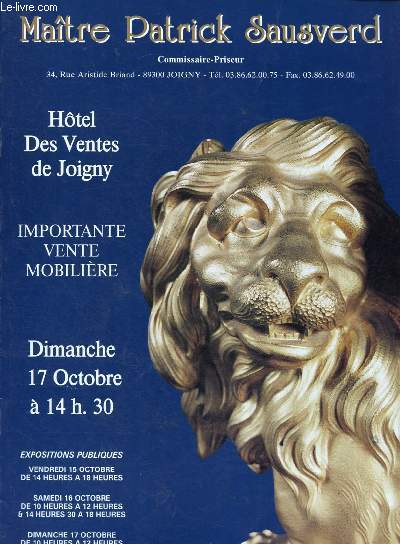 Catalogue de ventes aux enchres - 17 octobre - Htel des ventes de Joigny : importante vente mobilire : tableaux anciens, XIXe et modernes objetsd 'art et de bel ameublement, faences, porcelaines; siges d'poque et de style, meubles d'poque,