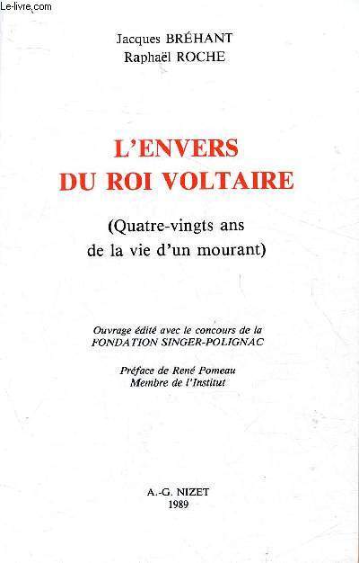 L'envers du roi voltaire (Quatre-vingts ans de la vie d'un mourant)