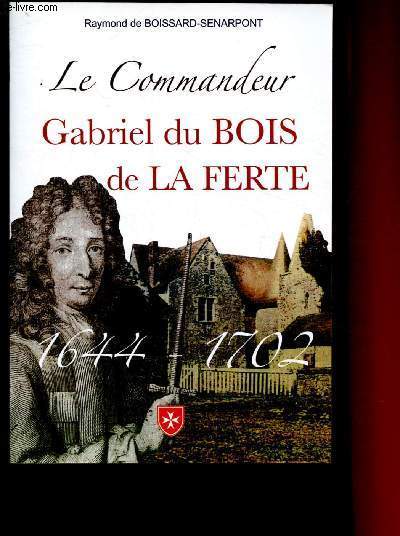 Un saint, Le Commandeur Gabriel du bois de la Ferte 1644-1702