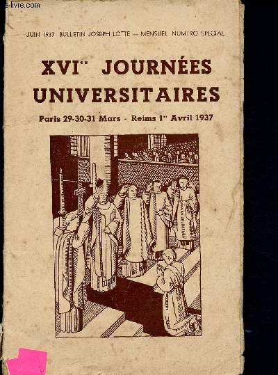 Bulletin Joseph Lotte - Juin 1937 - N spcial : XVIes journes universitaires - (Paris : 29.30.31 Mars et Reims : 1er Avrill 1937) : L'ordination, le tmoigange