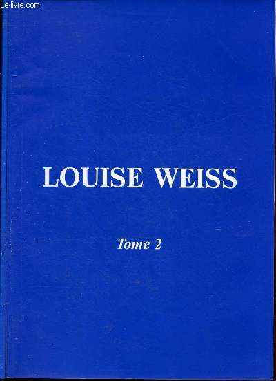Louise Weiss - Tomes 1 et 2