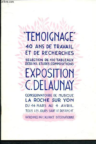 Catalogue d'exposition - Du 14 Mars au 4 Avril 1981 - Conservatoir de musique La Roche sur Yon : Tmoignage 40 ans de travail et de recherches