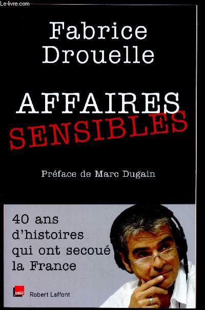 Affaires sensibles : 40 ans d'histoires qui ont secou la France