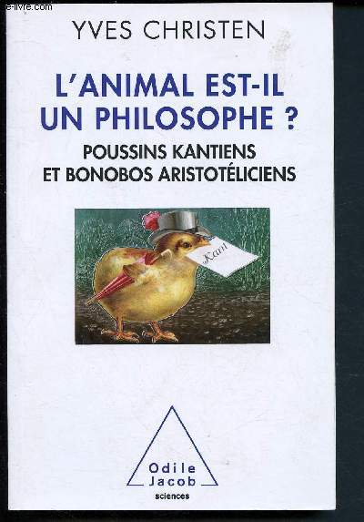 L'animal est-il un philosophe ? : Poussins kantiens et bonobos aristotliciens