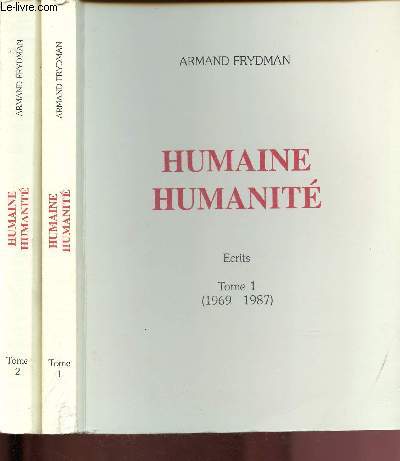 Humaine humanit - Ecrits : Tomes I et II