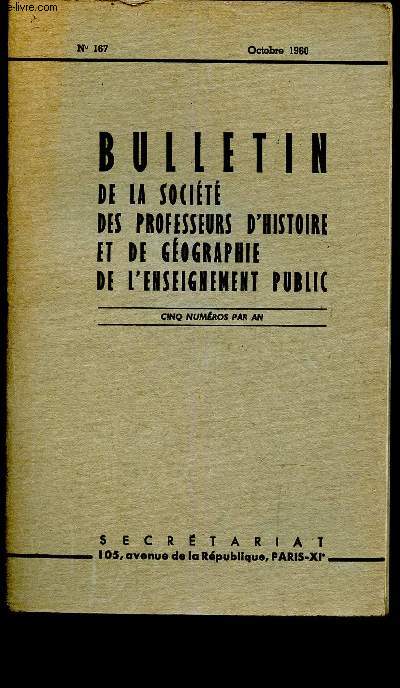 Bulletin de la socit des professeurs d'histoire et de gographie de l'enseignement public n 167 - Octobre 1960