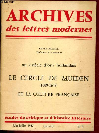 Archives des lettres modernes n4- Juin-Juillet 1957 / Sommaire : Au sicle d'or hollandais - Le cercle de Muiden (1609-1647) et la culture franaise