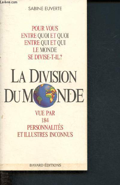 La division du monde ( pour vous entre quoi et quoi entre qui et qui le monde se divise-t-il ?)