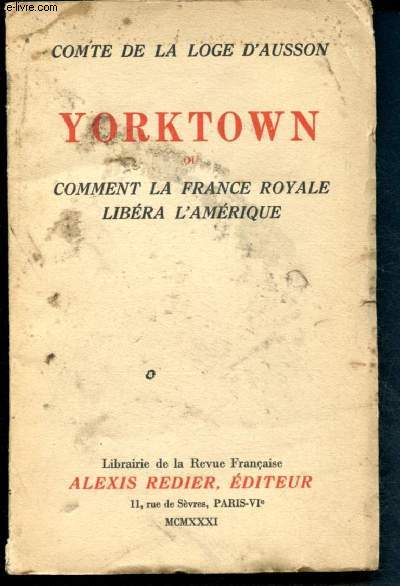 Yorktown ou comment la France royale libra l'Amrique