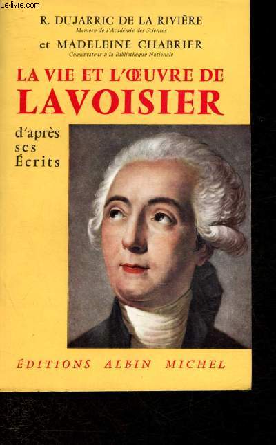 La vie et l'oeuvre de Lavoisier d'aprs ses crits.