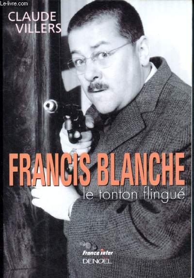 Francis Blanche - le tonton flingu