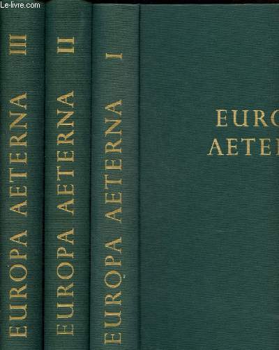Europa aeterna - Une vue d'ensemble de la vie de l'Europe et de ses peuples : Sa culture / Son conomie / l'Etat et l'homme - Volumes I, II et III