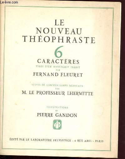 Le nouveau Thophraste - 6 caractres tirs d'un manuscrit indit par Fernand Fleuret - suivis de commentaires mdicaux par M. le professeur Lhermutte