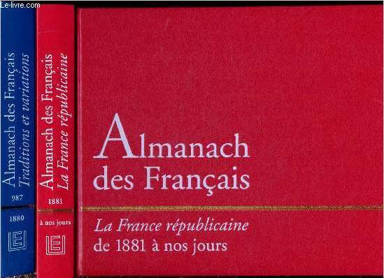 Coffret de 2 volumes : Almanach des Franais : Traditions et Variations de 987  1880 + La France rpublicaine de 1881  nos jours