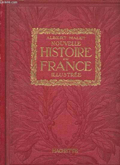 Nouvelle histoire de France ( l'Antiquit, le Moyen-Age les temps modernes, la Rvolution, l'Empire, la France contemporaine, la Grande guerre)