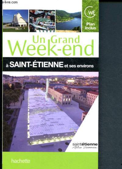 Un grand week-end  Saint-Etienne et ses environs