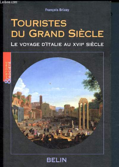 Touristes du Grand sicle - Le voyage d'Italie au XVIIe sicle