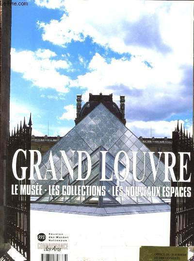Connaissance des Arts - Hors srie : Grand Louvre : le muse, les collections, les nouveaux espaces