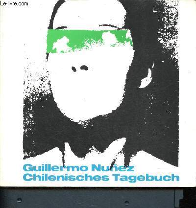 Guillermo Nunez - Chilenisches Tagebuch (4 April bis - 17 Mais 1981- Wilhelm-Hack Museum )