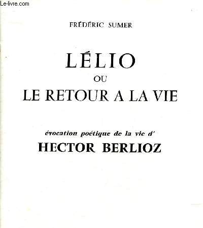 Llio ou le retour  la vie : Evocation potique de la vie d'Hector Berlioz
