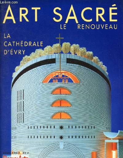 Beaux-Arts- Hors-srie : Art sacr le renouveau : La Cathdrale d'Evry
