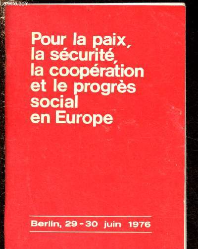 Pour la paix, la scurit, la coopration et le progrs sociale en Europe : Bilan de la Confrence des partis communistes et ouvriers d'Europe, Berlin 29-30 juin 1976