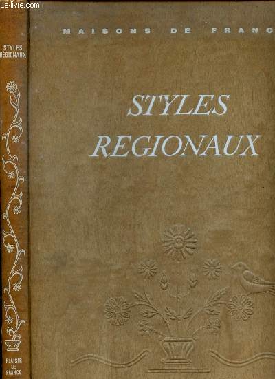 Styles rgionaux : Architecture - Mobilier - Dcoration (Porvence - Flandre - Artois - Picardie - Landes - PAys Basque - Barn - Alsace - Bretagne)