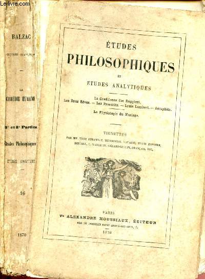 La comdie Humaine - Volume 16 - 2me et 3me parties - Etudes philosophiques et tudes analytiques : Sur Catherine de Mdicis (2e) La Confidence des Ruggieri (3e) - Les Deux Rves - Les proscrits - Louis Lambert - Sraphita - La Physiologie du Mariage