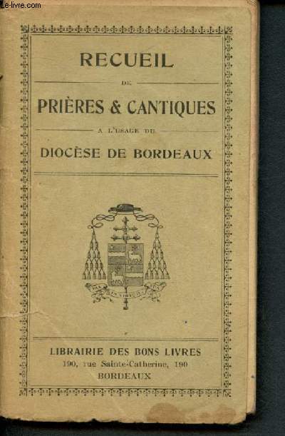 Recueil de Prires & Cantiques  l'usage du Diocse de Bordeaux