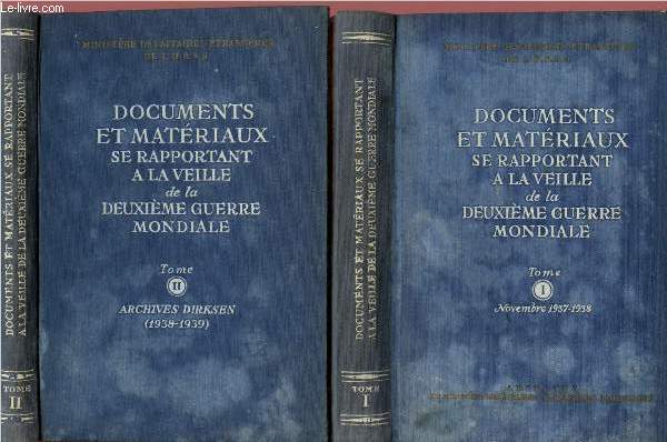Documents et matriaux se rapportant  la veille de la Deuxime Guerre mondiale - Tome I ; Novembre 1937-1938 et Tome II : archives Diksen (1938-1939)