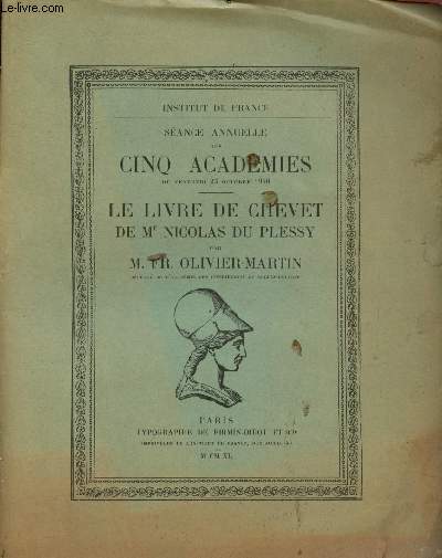 Sance annuelle des cinq acadmies du Vendredi 25 octobre 1940 : Le livre du chevet de Me Nicolas du Plessy