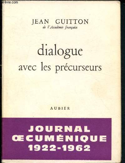 Dialogue avec les prcurseurs : Journal oecumnique 1922-1962