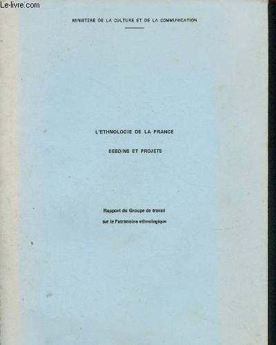 L'ethnologie de la France : besoins et projets - rapport du groupe de travail sur le patrimoine ethnologique - Octobre 1979