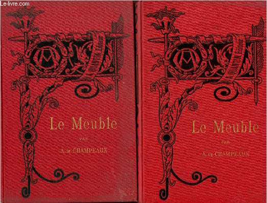 Le meuble - Tome I : Antiquit, Moyen-Age et Renaissance + Tome II : XVIIe, XVIIIe et XIXe sicles