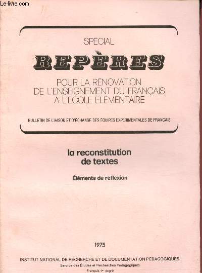 Repres - Bulletin de liaison et d'change des quipes exprimentales de franais : nspcial : La reconstitution de textes - Elements de rflexion