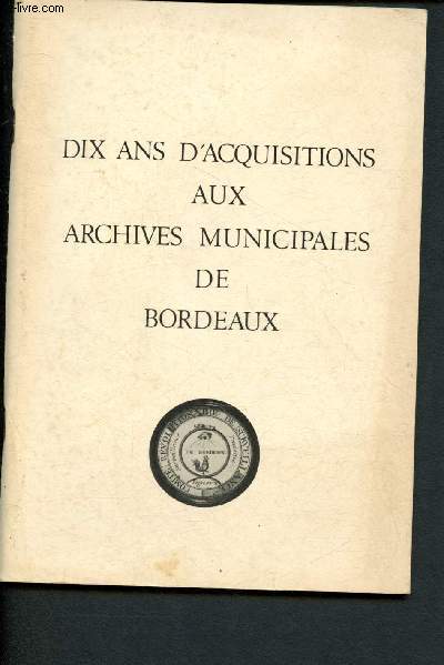 Dix ans d'acquisitions aux archives municipales de Bordeaux