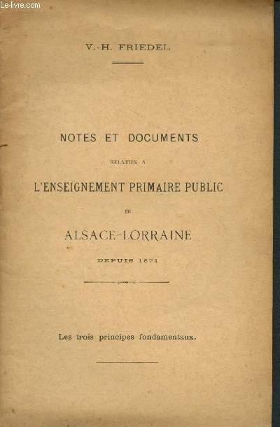Notes et documents relatifs  l'enseignement primaire public en Alsace-Lorraine depuis 1871 : les trois principes fondamentaux