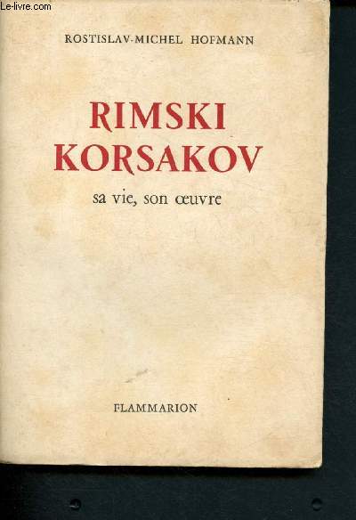 Rimski Korsakov : Sa vie, son oeuvre