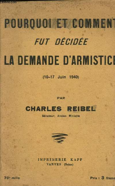 Pourquoi et comment fut dcide la demande d'armistice (10-17 juin 1940)