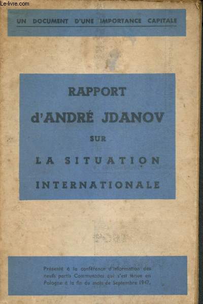 Rapport d'Andr Jdanov sur la situation internationale (prsent  la confrence d'information des neuf partis Communistes qui s'est tenue en Pologne  la fin du mois de Septembre 1947)