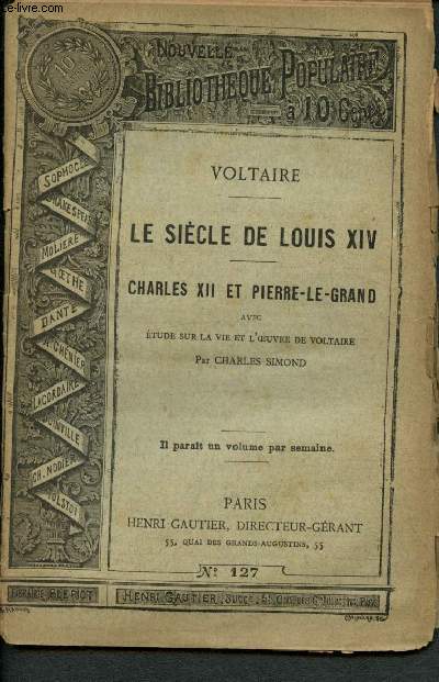 Nouvelle bibliothque populaire n127 : le sicle de Louis XIV, Charles XII et Pierre-Le-Grand; avec Etude sur la vie et l'oeuvre de Voltaire