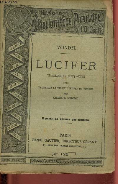 Nouvelle bibliothque populaire n126 : Lucifer, Tragdies en cinq actes, avec Etude sur la vie et l'oeuvre de Vondel