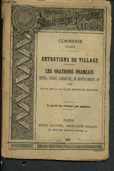 Nouvelle bibliothque populaire n55 : Entretiens de village, Les orateurs franais: Thiers, Guizot, Lamartine, de Montalembert, avec Etude sur la vie et l'oeuvre de Cormentin