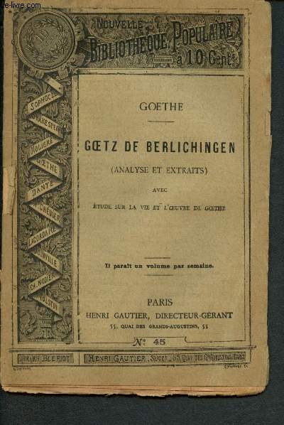 Nouvelle bibliothque populaire n45 : Goetz de Berlichingen (analyse et extraits), , avec Etude sur la vie et l'oeuvre de Goethe