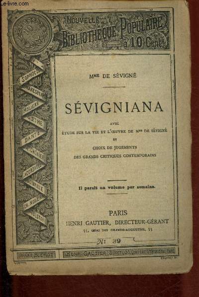 Nouvelle bibliothque populaire n39 : Svigniana, avec Etude sur la vie et l'oeuvre de Mme de Svign et choix de jugements des grands critiques contemporaines