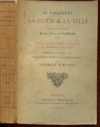 Le parlement la Cour & La ville pendant le procs de Robert-Franois Damiens : Lettre du pote Robb de Beauveset au dessinateur Desfriches